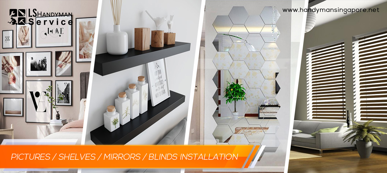 PICTURES, SHELVES, MIRRORS, BLINDS INSTALLATION