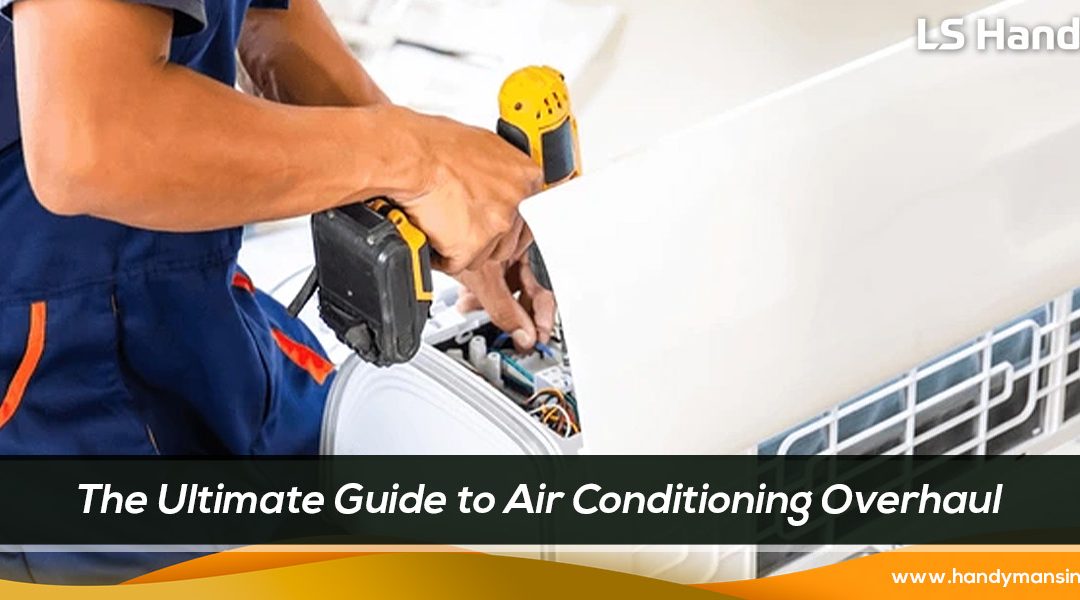 The Ultimate Guide to Air Conditioning Overhaul: When and Why You Need It